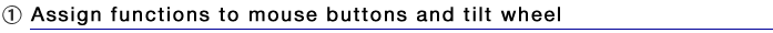 Assign functions to mouse buttons and tilt wheel