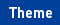 Theme